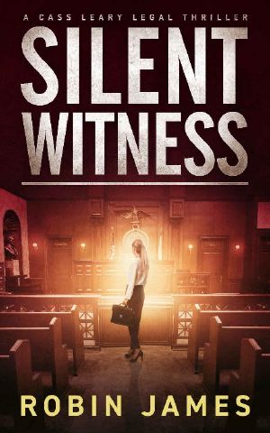 [Cass Leary Legal Thriller 02] • Silent Witness (Cass Leary Legal Thriller Series Book 2)